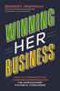 The Winning Her Business : How To Transform the Customer Experience for the World's Most Powerful Consumers Book