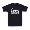 I Love Pigeons Animals Lovers Peace Lovers Novelty Vintage Men's Cotton T-Shirt