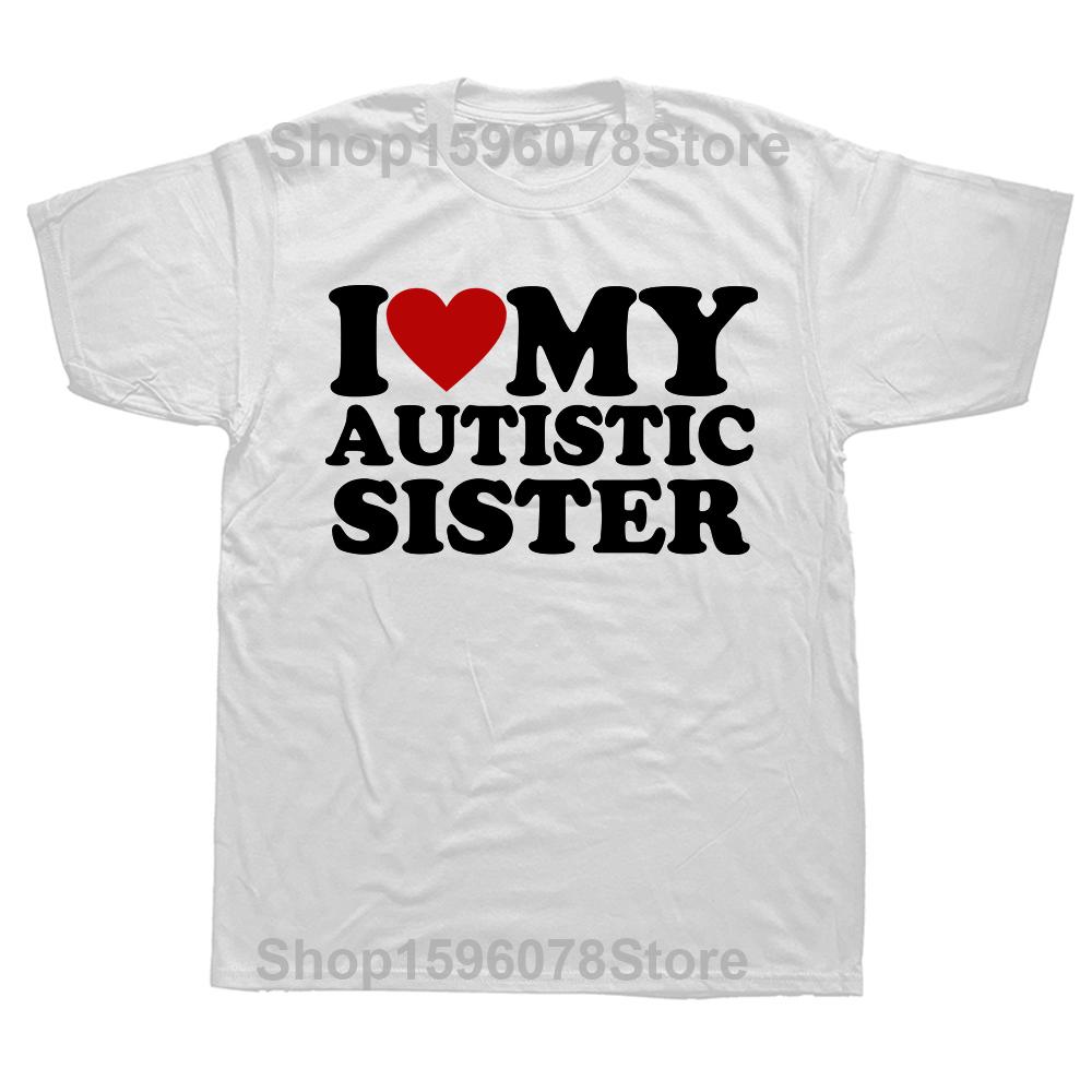 I Love My Autistic Brother I Heart My Sister T Shirt Humor Autism Gift T-shirts For Men Women 100% Cotton Soft  Tee Tops