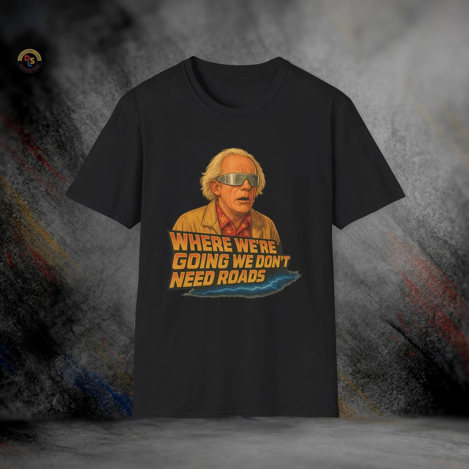 Where We’re Going We Don’t Need Roads Back to the Future T-Shirt | Softstyle Tee XS