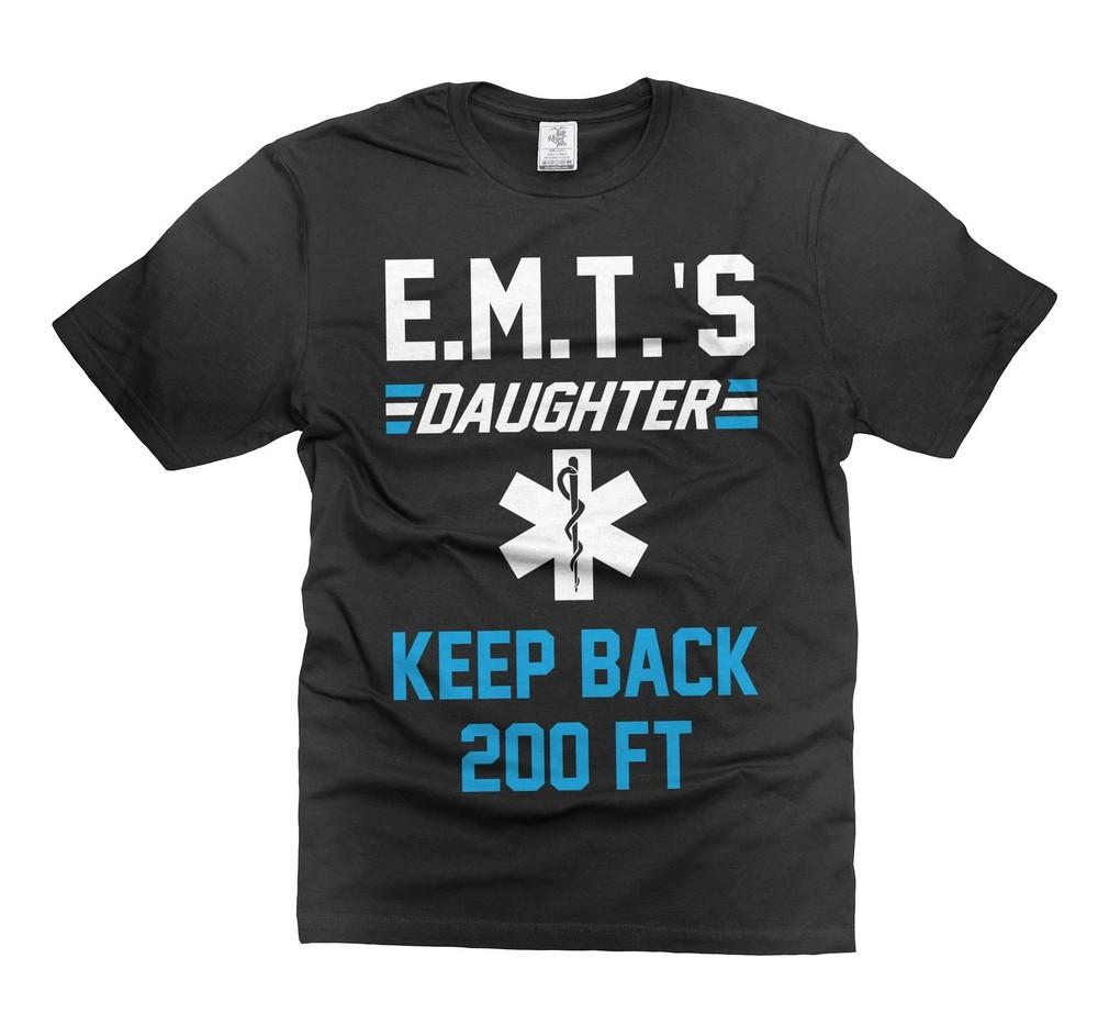 Funny EMT s Daughter TShirt Daughter Funny Shirts Keep Back 200FT Shirt Unisex T-Shirt S