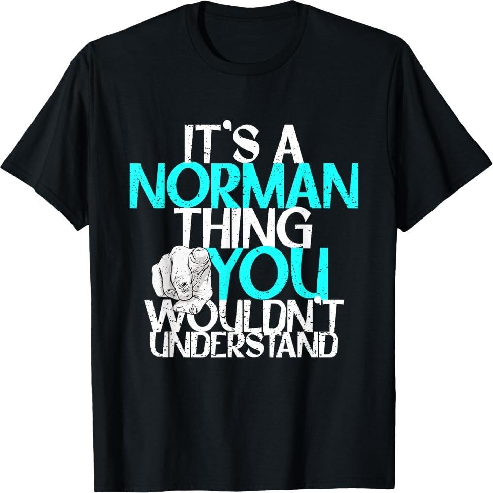 It s A Norman Thing You Wouldn t Understand T-Shirt S