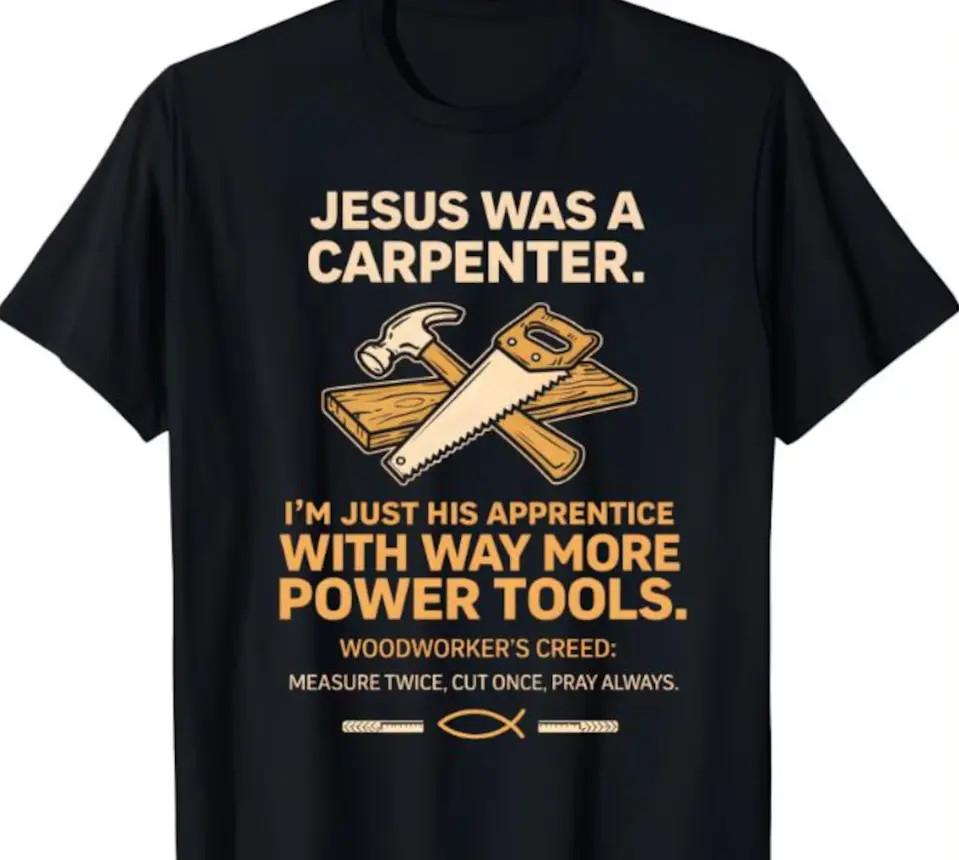 Jesus Was a Carpenter Shirt,Christian Woodworker Shirt,Christian Faith Carpenter