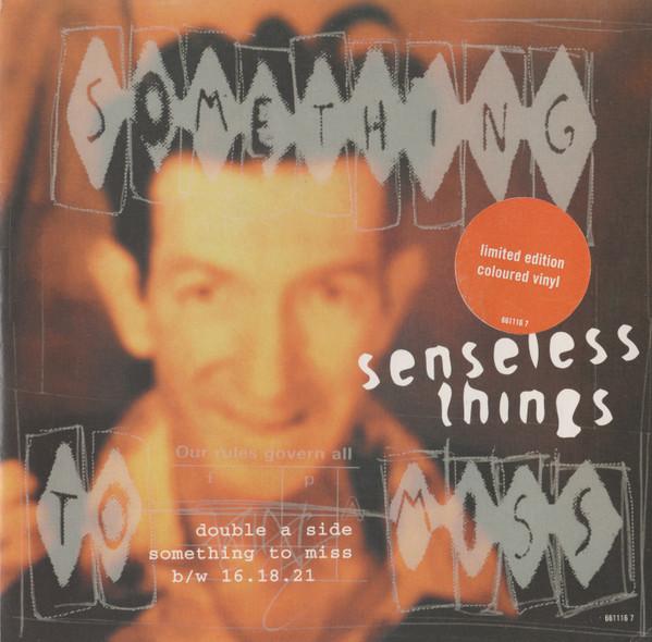 

7inch Record SENSELESS THINGS - Something To Miss / 16.18.21 6611167 6611167 1995 UK Rock Used