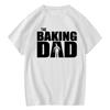 Funny BAKING DAD Summer Loose Short Sleeve for Men TShirt Male Tops Tees Custom Printed Shirts Mens High Quality Tshirt