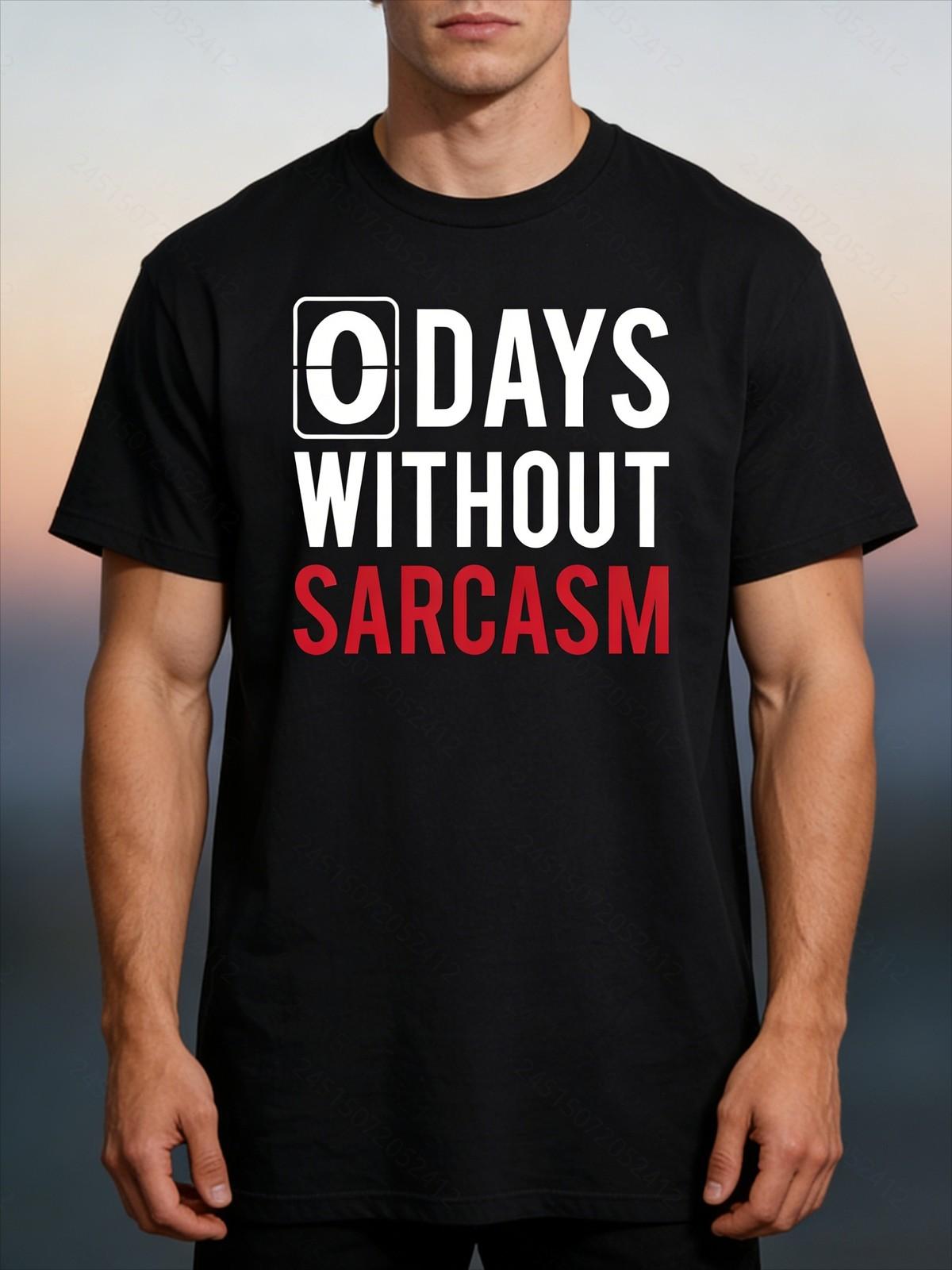 0 Days Without Sarcasm T-Shirt - A Humorous Tee for Men S