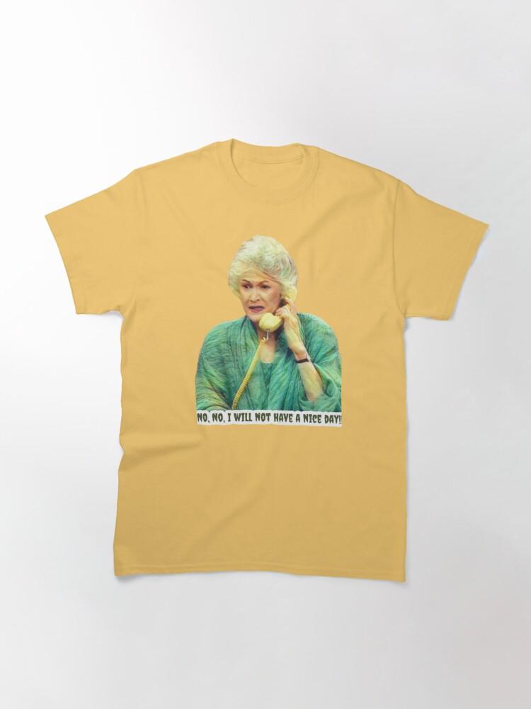 Frank Sinatra Dorothy Zbornak from The Golden Girls - No, No - I Will Not Have a Nice Day - Golden Girls Quotes Classic T-Shirt