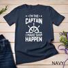 Men and Women Suitable for Casual Fashion. I'm The Captain Steering The Ship Towards The Horizon - Funny Nautical Quotes T Shirt