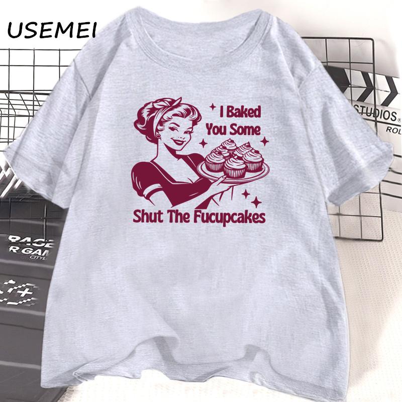 Am copt pentru tine niște Shut The Fucupcakes Tricou Bumbac Mânecă Scurtă Tricou pentru Copt Tricouri Grafice Amuzante Haine pentru Femei Mamă