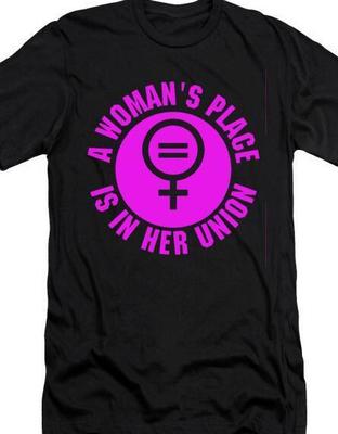 A Women's Place Is In Her Union Industrial Workers of the World IWW T Shirt