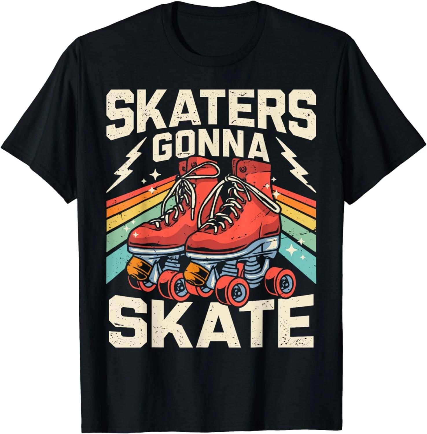 

Roller Skating Funny Skaters Gonna Skate Retro 70s 80s Girls Gift Unisex T-Shirt 2XL