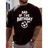 European Sizes Casual Style Men'S T-Shirt Soccer Ball Dad of The Birthday Boy Print Round Neck Loose Fit Short Sleeve Shirt All Season