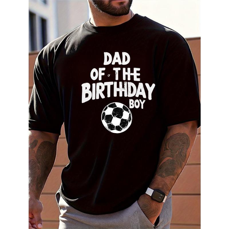 European sizes Casual Style Men'S T-Shirt Soccer Ball Dad of The Birthday Boy Print Round Neck Loose Fit Short Sleeve Shirt All Season