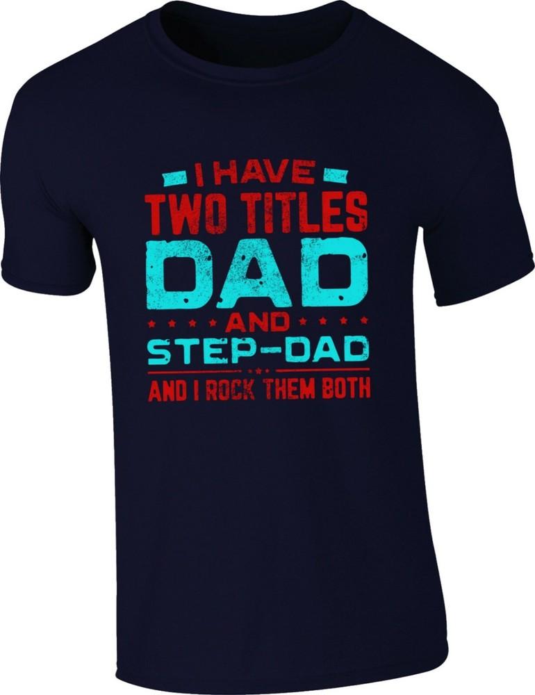 I Have Two Titles Dad Stepdad I Rock Both TShirt Fathers Dad Unisexs Tee Top S