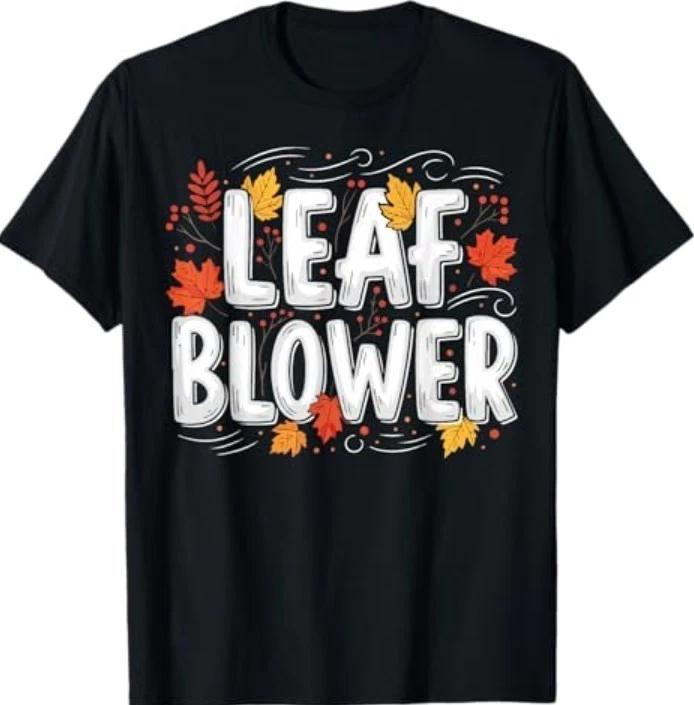 Leaf Blower Funny Autumn Season Falling Leaves Cleanup T-Shirt S