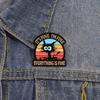 New Funny Cat It's Fine Enamel Pin Brooches for Women Men Lapel Pins Badges on Backpack Clothing Accessories Phrase Jewelry Gift