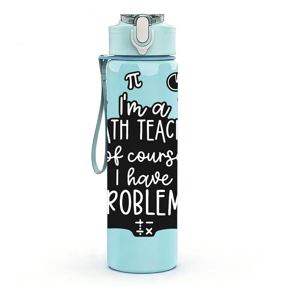 1PC Math Teacher Slogan Quote Print 750ml Color Plastic Sports Water Bottle Leakproof Flip Straw Lid Suitable for Sports Office Home Use