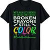 Broken Crayons Mental Health Awareness Supporter Graphic T-Shirt