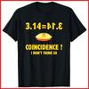 Pi 3.14 Equals Pie Not A Coincidence Funny Math Pun Pi Day Black Cotton T-Shirt Unisex T-Shirt