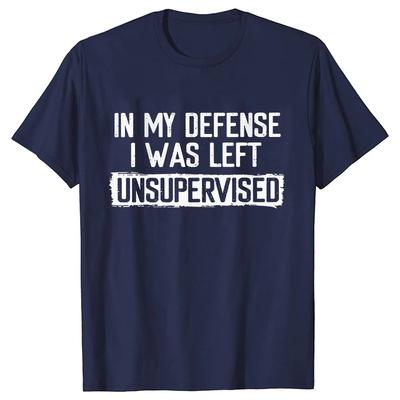 In My Defense I Am the Unsupervised Humorous Men's T-shirt Short Casual T-shirt