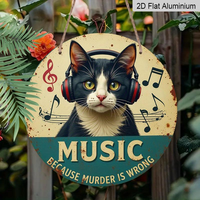 2D Flat 1pc, 8x8 in, Metal Wall Art - Round Humorous Music & Cat Decor Sign with "Music Because Murder Is Wrong" Quote, DurableAluminum Weatherproof