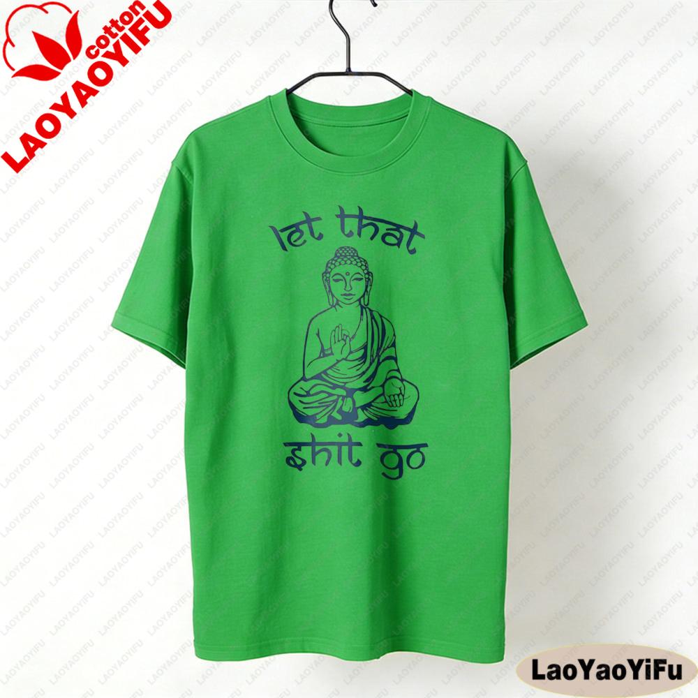 Let That Shit Go Humorous ZenInspired TShirts Funny Satire Clothing The Buddha Printed Tshirt Unisex Unisex Fashion Crewneck Tops