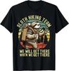Retro Sloth Hiking Team We_ll Get There When We Get There Gift Unisex T-Shirt