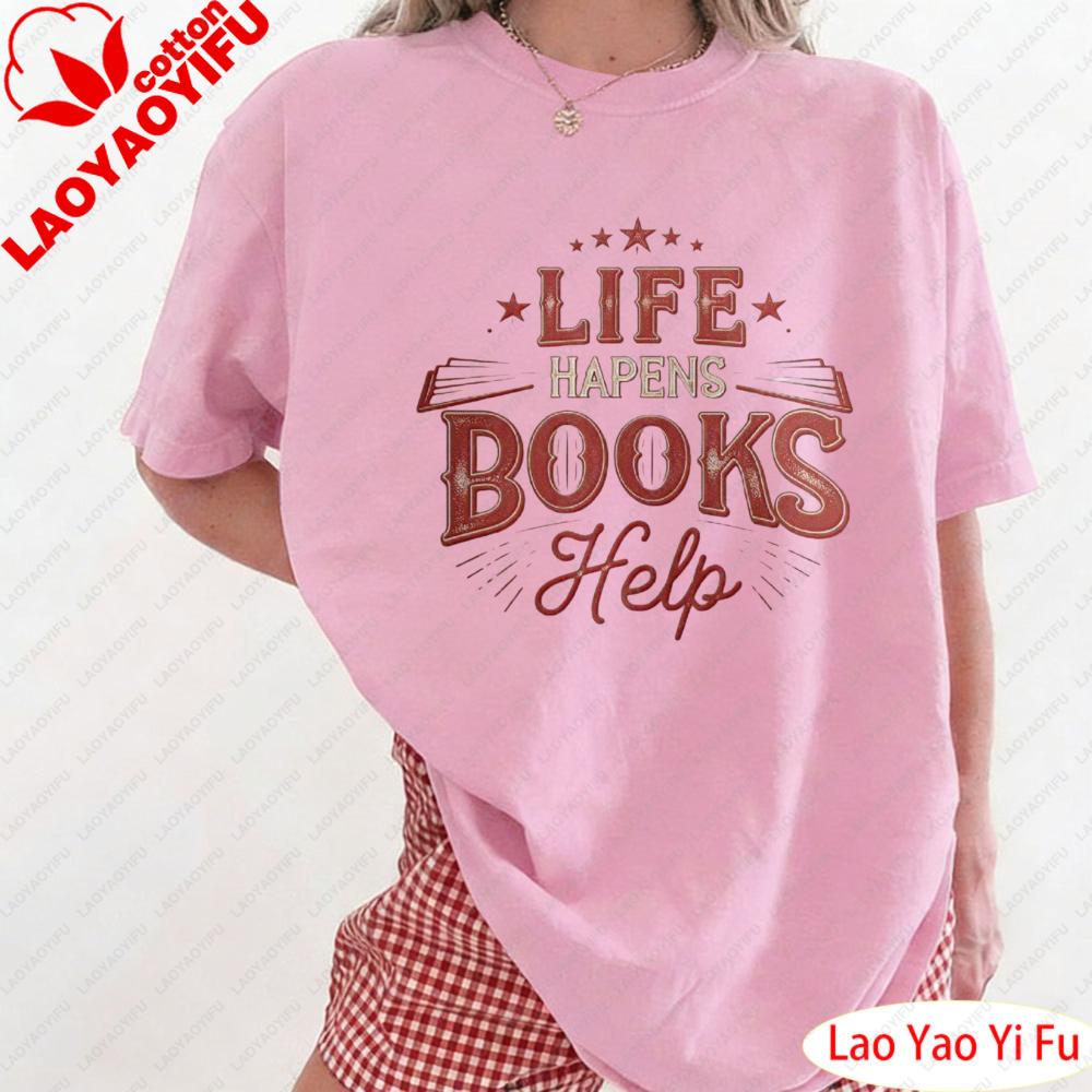 Book Lovers Graphic Tee Life Happens Books Help TShirt Reading Enthusiast Clothes Literary Quote Tee Unique Bookish Gift S