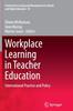 The Workplace Learning In Teacher Education : International Practice and Policy : 10 Book