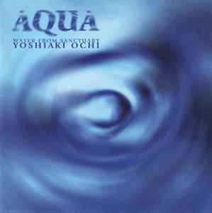 

CD YOSHIAKI OCHI - Aqua FRCA1013PROMO FOA Records 1996 Japan ObiDance & Electronica Used
