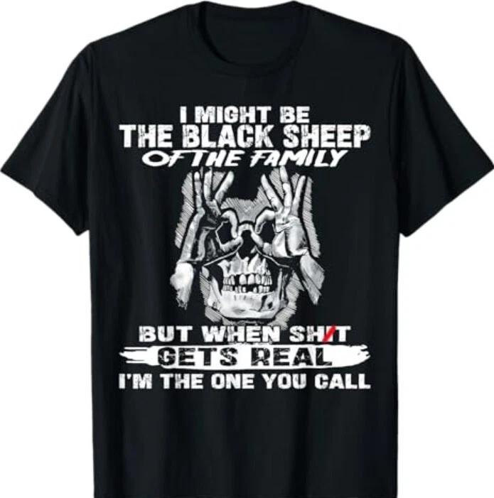 I Might Be The Black Sheep Of The Family But When Gets T-Shirt 4XL
