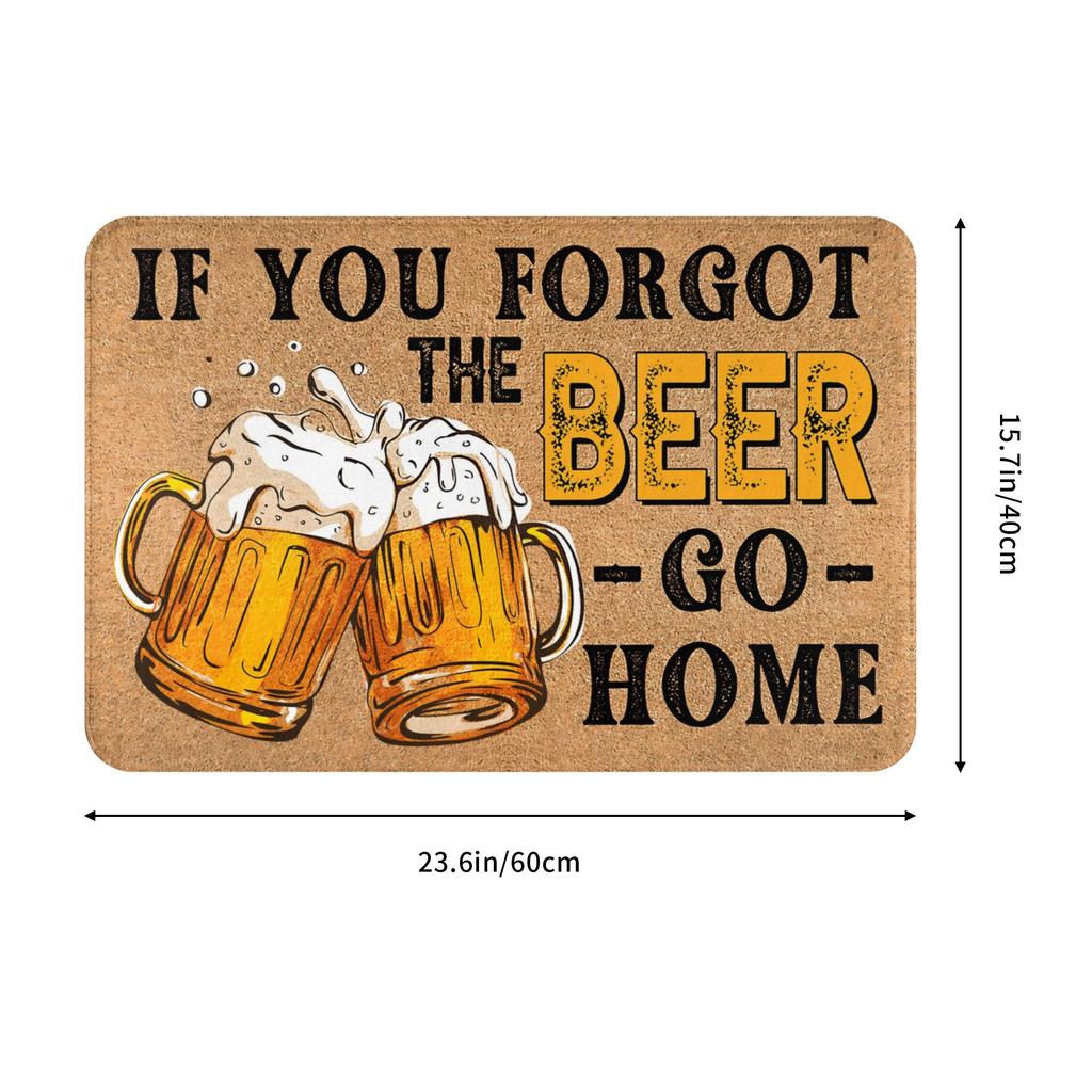If You Forgot The Beer Go Home Doormat Anti-Slip Bathroom Kitchen Mat Garden Garage Door Floor Entrance Carpet Rug