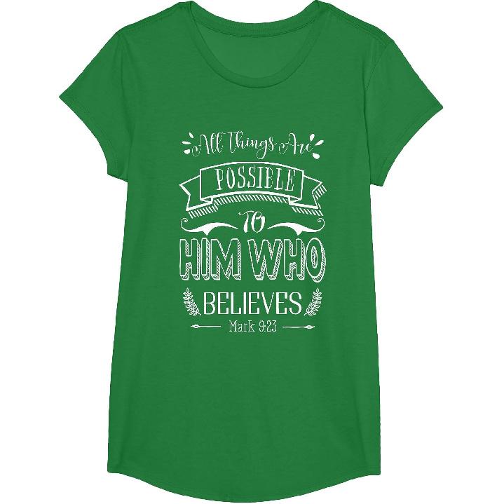 Mark 9 23 All Things are Possible to Him Who Believes T-Shirt