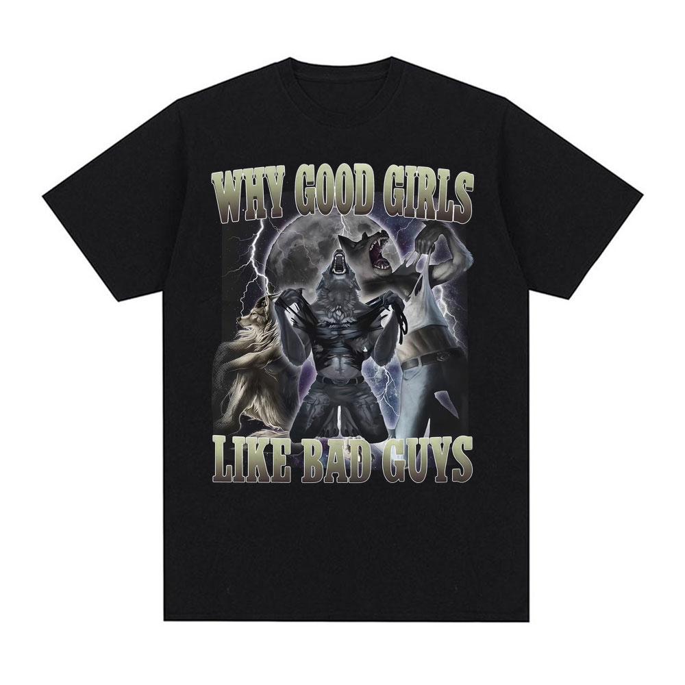 

Why Good Girls Like Bad Guys Funny Werewolf Tearing Meme T-shirts Men Women Fashion Retro Short Sleeve Oversized Cotton T Shi... S разноцветный