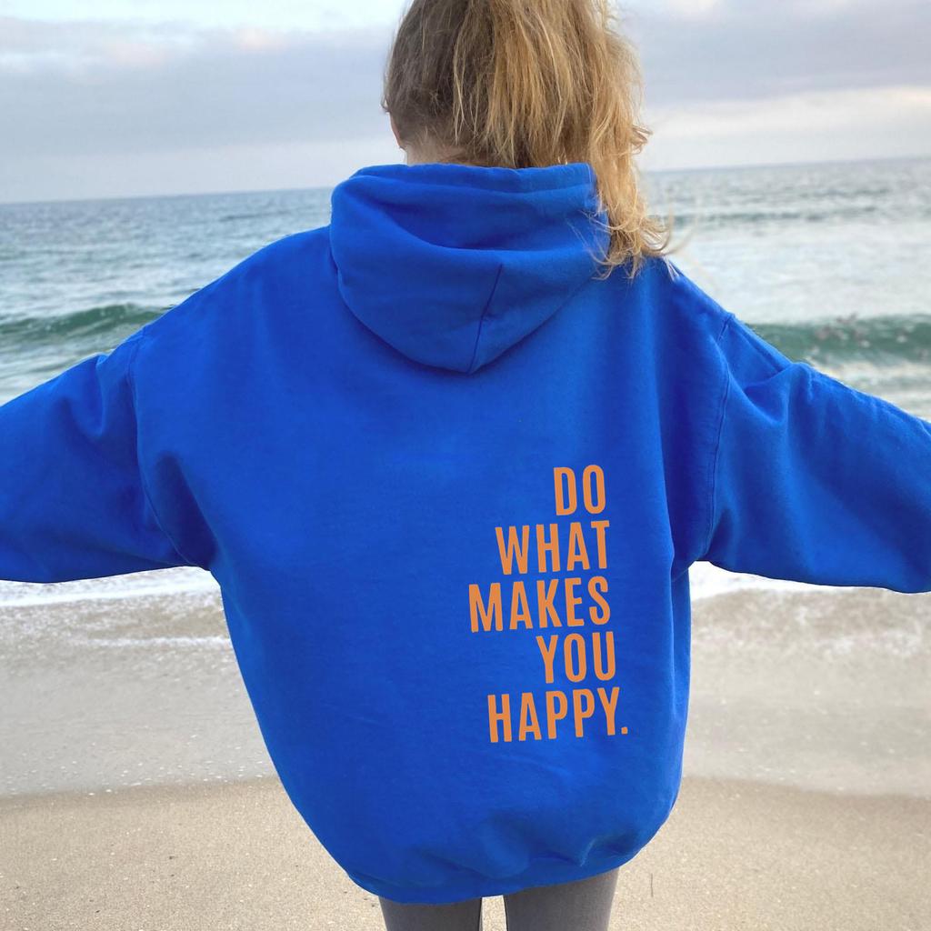 Do What Makes You Happy Sweatshirt Hoodie Sweater