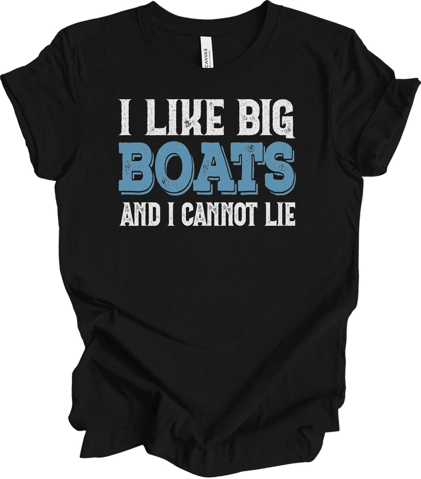 I Like Big Boats and I Cannot Lie Funny Boating T-Shirt XXXXL