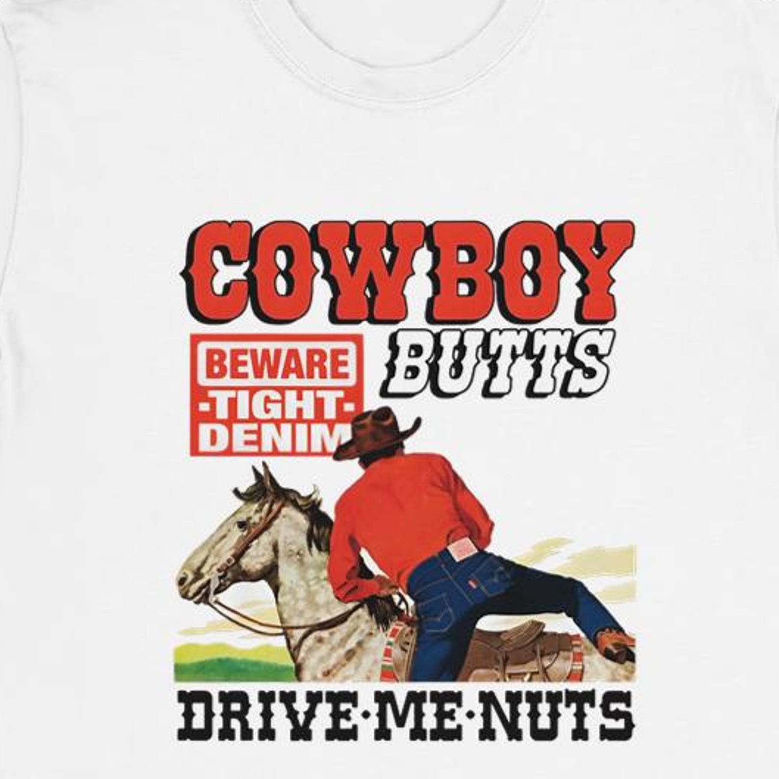 funny t-shirt |  cowboy butts drive me nuts  | college parties | college style | streetwear | gildan cotton unisex S