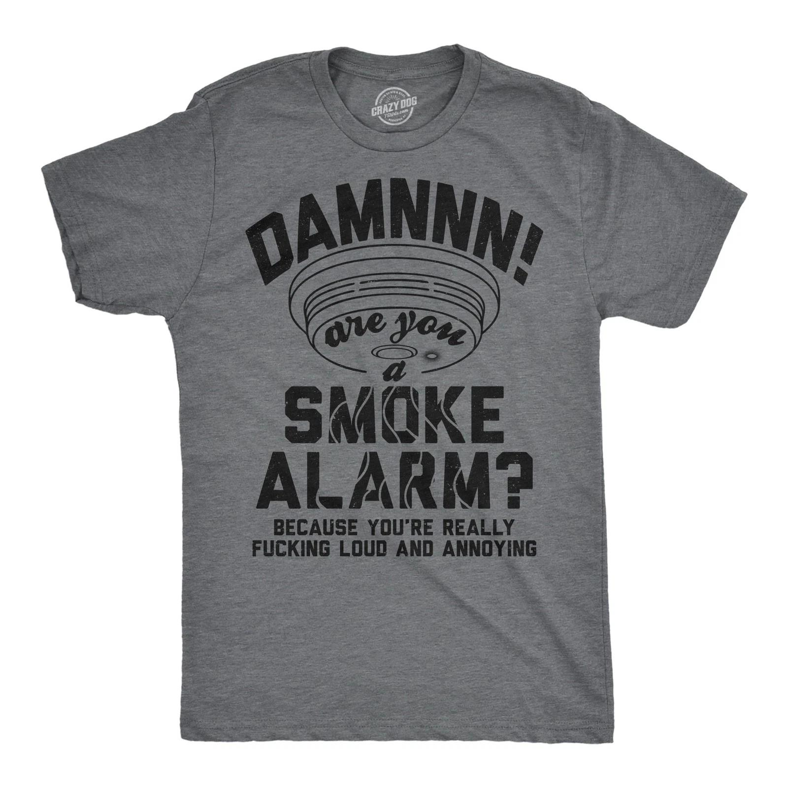 Mens Funny T Shirts Damn Are You A Smoke Alarm Sarcastic Joke Tee For Men XL