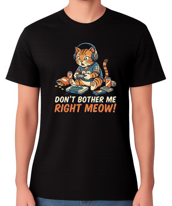 Don’t Bother Me Right Meow Unisex T-Shirt Funny Gamer Cat Graphic Gaming Tee M