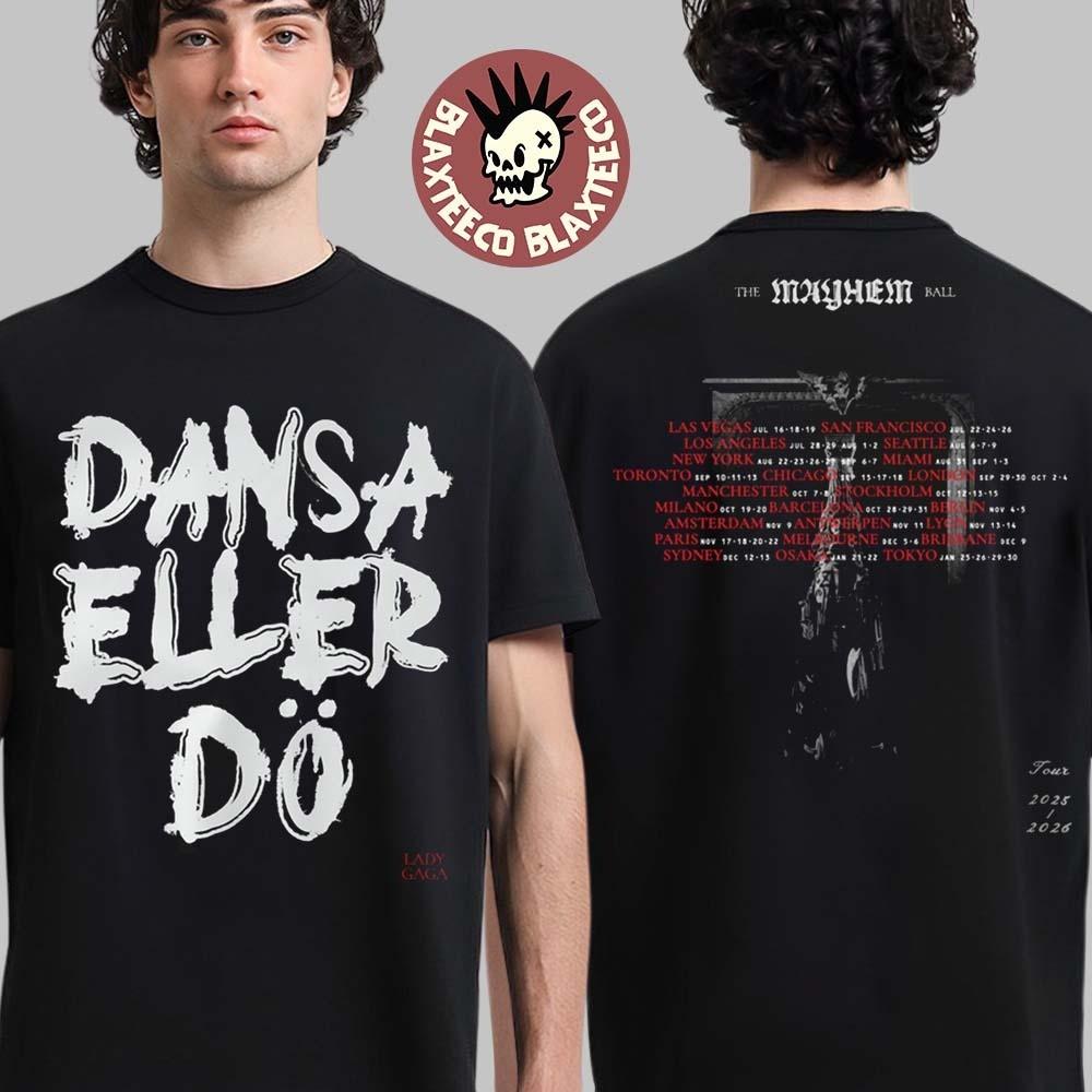 

Lady Gaga The Mayhem Ball Tour 2025 2026 Dansa Eller Do Dance Or Die Shirt Unisex T-Shirt XXL