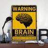 Warnschild Gehirnaktivität Poster Individuelle Wandkunst Vintage Metallschilder Retro Blechschild für Man Cave Raumdekoration Dekor