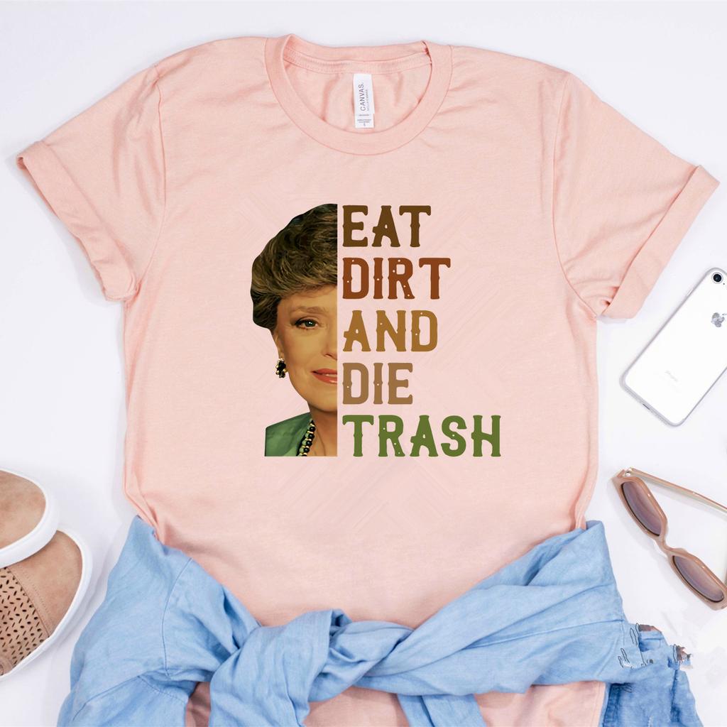 Eat Dirt and Die Trash Golden Girls TShirt Blanche Devereaux Golden Girls Blanche Inspired Tee Funny Tv Show Quote Shirt