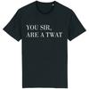 You Sir Are A Twat T-shirt Funny Rude Offensive Insulting Sarcastic Joke Gift O-neck Short-sleeve High Quality Cotton Tops
