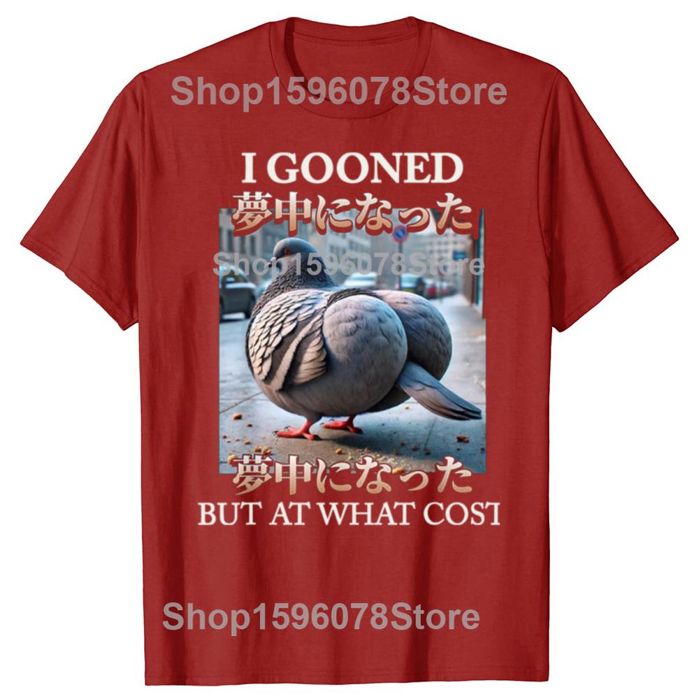 I Gooned But At What Cost Funny Pigeon Meme T Shirt Harajuku Japanese Style T-shirt Men Women Casual Fashion Oversized T-shirts
