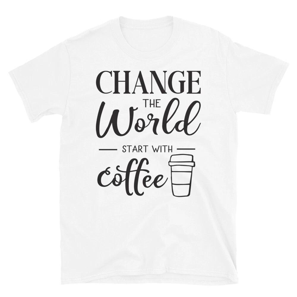 Change the World Funny Coffee T-Shirt 2XL