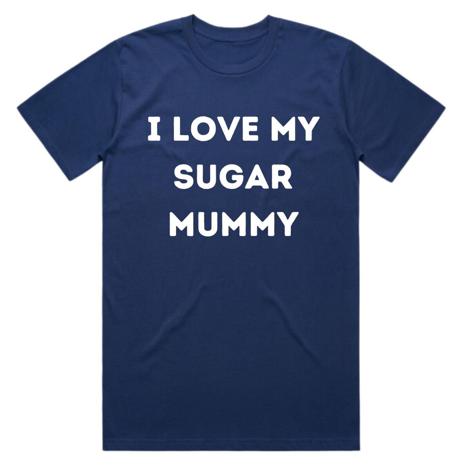 I Love My Sugar Mummy T-Shirt – Hand Screen Printed Heavy Organic Cotton 3XL