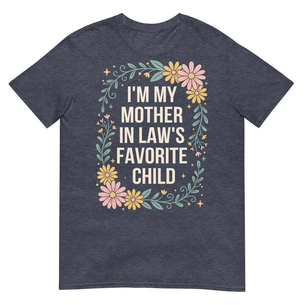 Floral Im My Mother In LawS Favorite Child Funny Son In Law TShirt