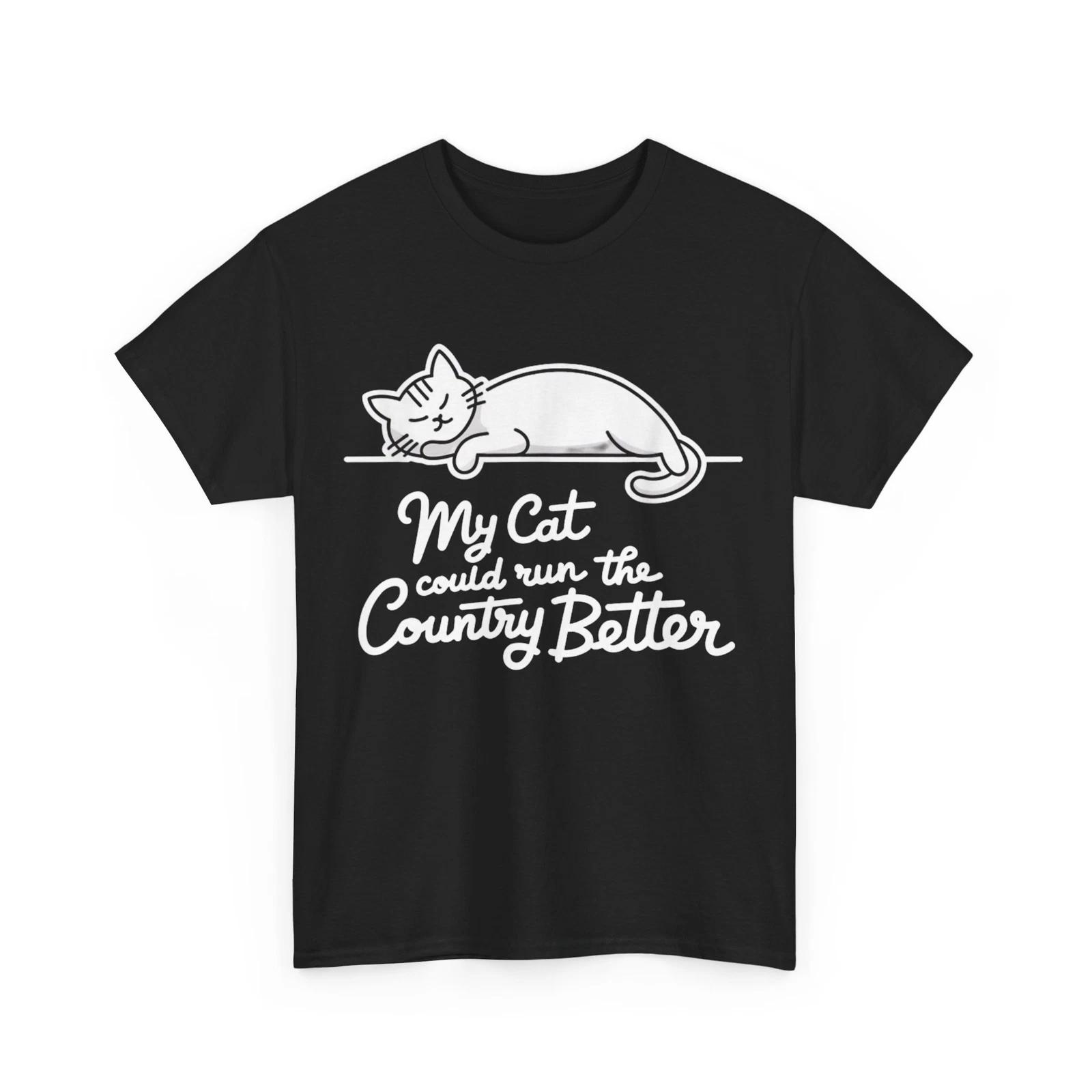Kitten My Cat Could Run The Country Better Cats Lovers Women Men Funny Shirt XL