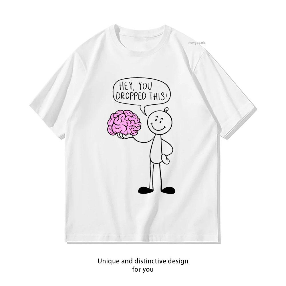 Hey You Dropped This Funny Brain Unisex Unisex summer cotton graphic t shirts Adult streetwear camisetas tops tee Shortsleev