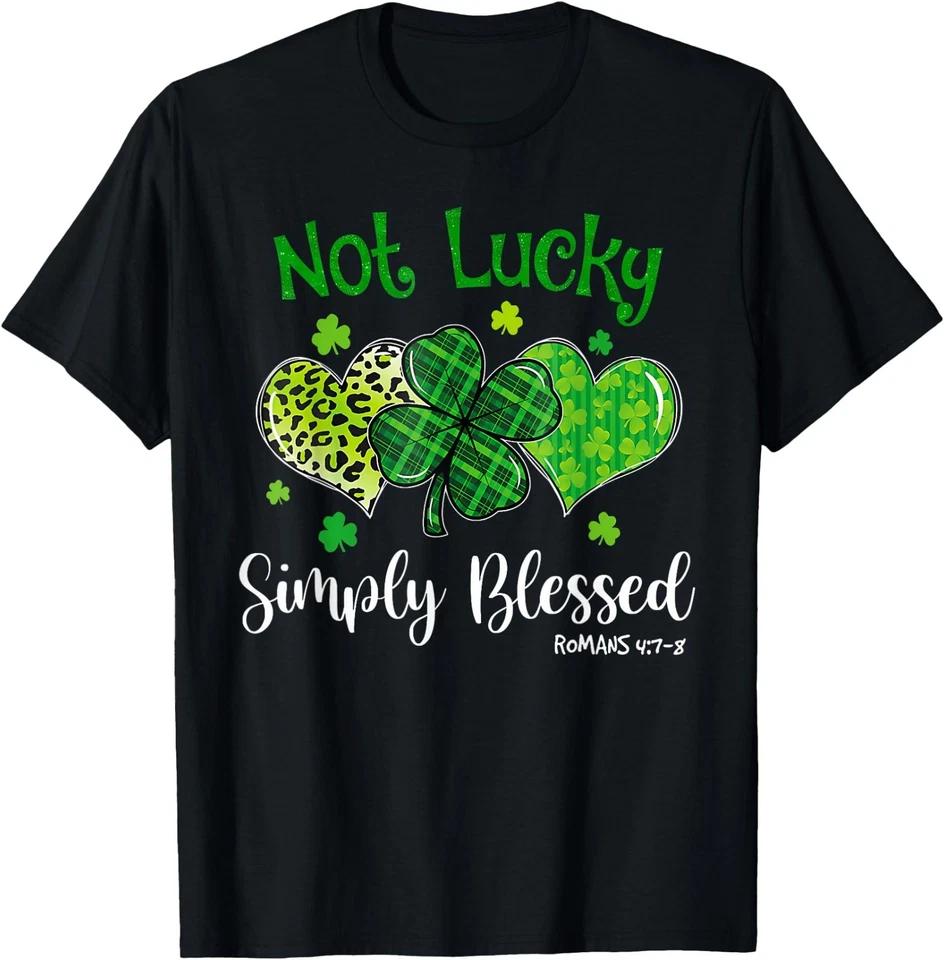 Not Lucky Simply Blessed Christian Shamrock St Patricks Day Men Women T-Shirt S
